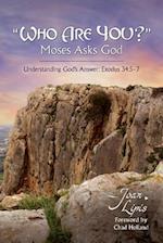 Who Are You? Moses Asks God