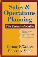 Sales & Operations Planning the Executive's Guide