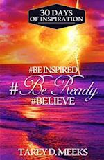 #Be Inspired, #Be Ready, #Believe