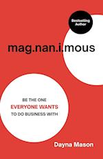 Magnanimous: Be The One Everyone Wants To Do Business With 