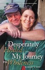 Desperately Healed...My Journey to Wholeness