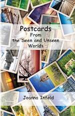 Postcards From the Seen & Unseen Worlds