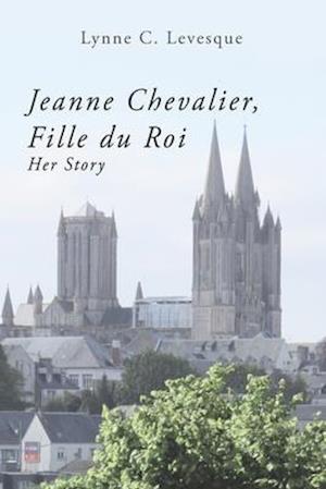 Jeanne Chevalier, Fille Du Roi