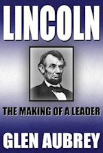 Lincoln--The Making of a Leader