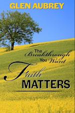 Faith Matters * The Breakthrough You Want 