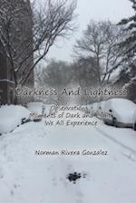 Darkness and Lightness: Observations, moments of dark and light we all experience in life 