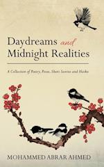 Daydreams and Midnight Realities: A Collection of Poetry, Prose, Short Stories and Haiku 