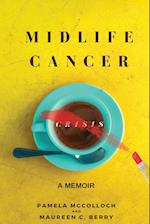 Midlife Cancer Crisis: A Memoir 