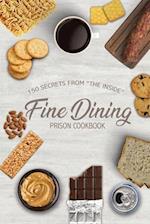 Fine Dining Prison Cookbook: 150 Secrets From "The Inside" 