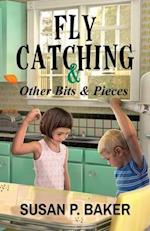 Fly Catching: & Other Bits & Pieces 