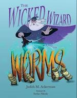 The Wicked Wizard and the Worms