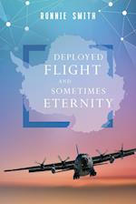 Deployed Flight and Sometimes Eternity 