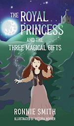 The Royal Princess and the Three Magical Gifts 