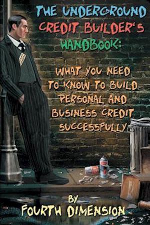 The Underground Credit Builder's Handbook