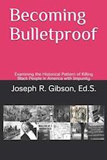 Becoming Bulletproof