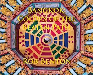 Bangkok: Colors of the Beaten Path