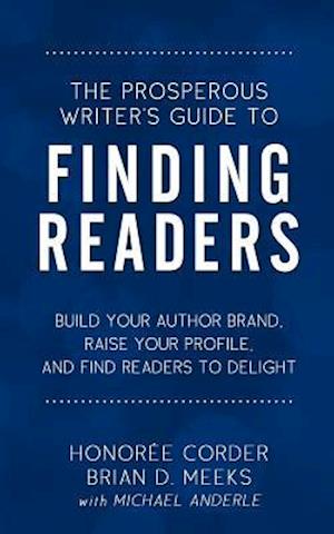 The Prosperous Writer's Guide to Finding Readers