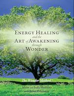 Energy Healing and the Art of Awakening Through Wonder