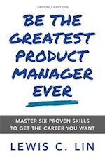 Be the Greatest Product Manager Ever