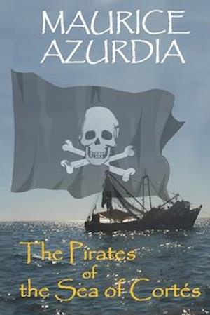 The Pirates of the Sea of Cortés