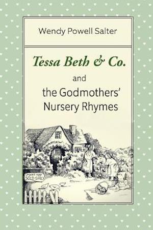 Tessa Beth & Co. and the Godmothers' Nursery Rhymes
