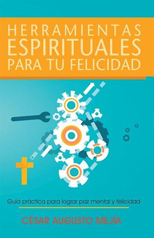 Herramientas Espirituales Para Tu Felicidad