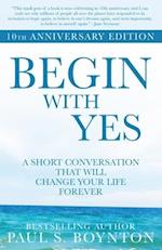 Begin with Yes: 10th Anniversary Edition 