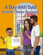 A Day with Dad Simeon Thinks Business 