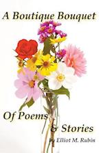 A Boutique Bouquet of Poems and Stories