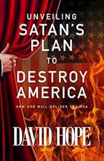 Unveiling Satan's Plan to Destroy America
