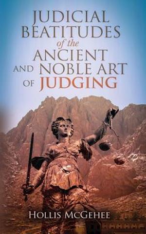 Judicial Beatitudes of the Ancient and Noble Art of Judging