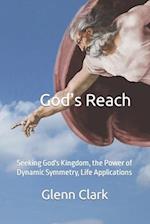 God's Reach: Seeking God's Kingdom, the Power of Dynamic Symmetry, Life Applications 