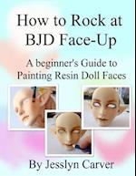 How to Rock at Bjd Face-Ups