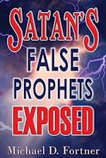 Satan's False Prophets Exposed