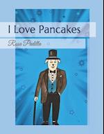 I Love Pancakes