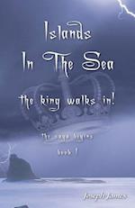 Islands in the Sea: The King Walks In! 