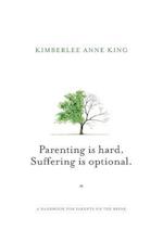Parenting Is Hard; Suffering Is Optional