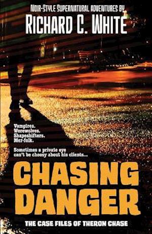 Chasing Danger: The Case Files of Theron Chase