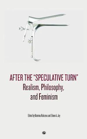 After the "Speculative Turn": Realism, Philosophy, and Feminism