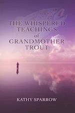 The Whispered Teachings of Grandmother Trout 