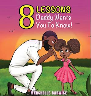 8 Lessons Daddy Wants You to Know