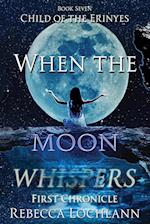 When the Moon Whispers, First Chronicle 
