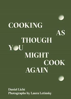 Cooking as Though You Might Cook Again