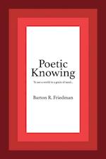 Poetic Knowing : From Mind's Eye To Poetic Knowing in Discourses of Poetry and Science