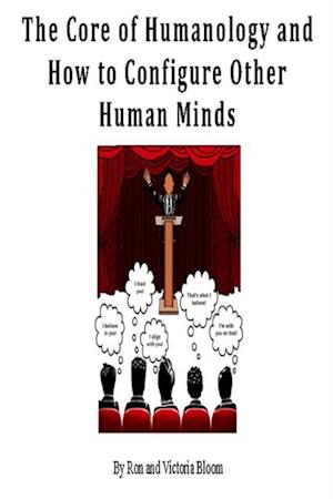 Core of Humanology and How to Configure Other Human Minds