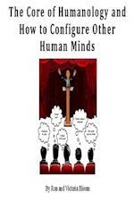 Core of Humanology and How to Configure Other Human Minds