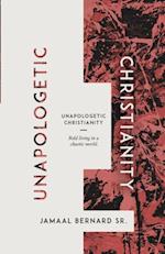 Unapologetic Christianity