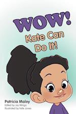 WOW! Kate Can Do It! 