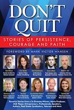 Don't Quit: Stories of Persistence, Courage and Faith 