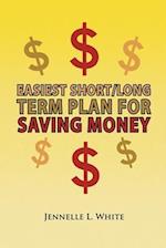 Easiest Short/Long Term Plan for Saving Money
